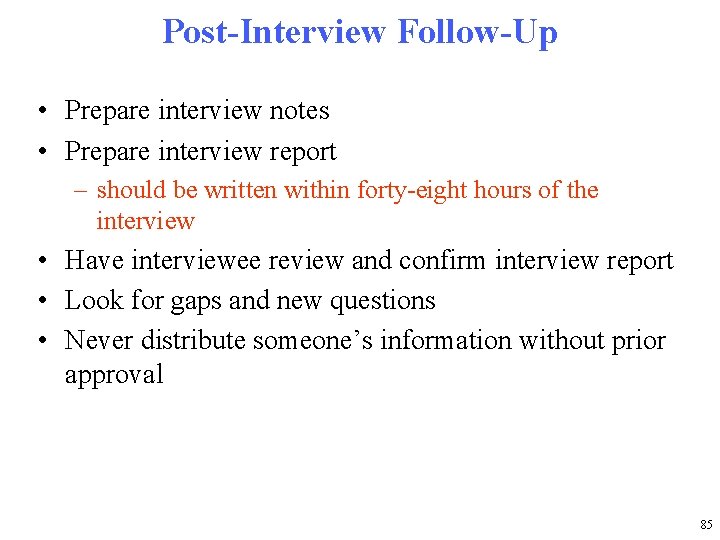 Post-Interview Follow-Up • Prepare interview notes • Prepare interview report – should be written