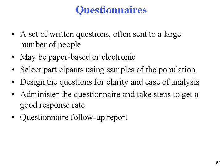 Questionnaires • A set of written questions, often sent to a large number of