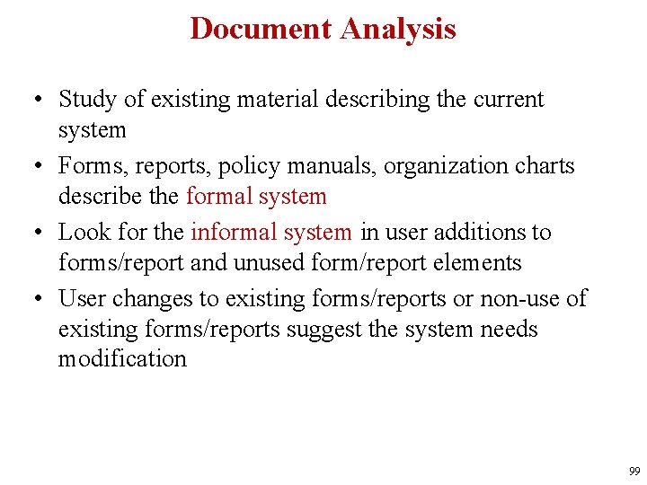 Document Analysis • Study of existing material describing the current system • Forms, reports,