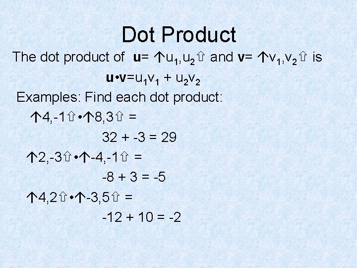 Dot Product The dot product of u= u 1, u 2 and v= v