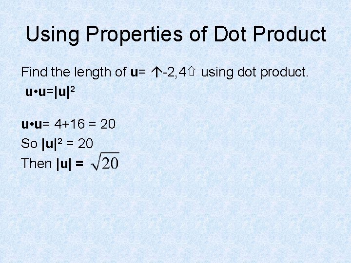 Using Properties of Dot Product Find the length of u= -2, 4 using dot