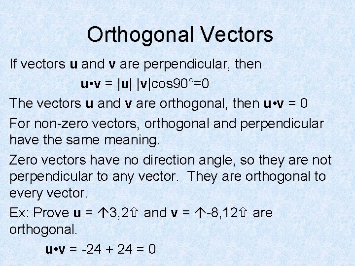 Orthogonal Vectors If vectors u and v are perpendicular, then u • v =