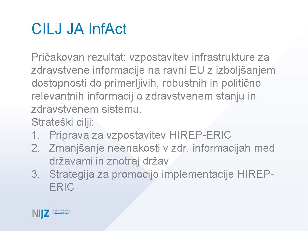 CILJ JA Inf. Act Pričakovan rezultat: vzpostavitev infrastrukture za zdravstvene informacije na ravni EU