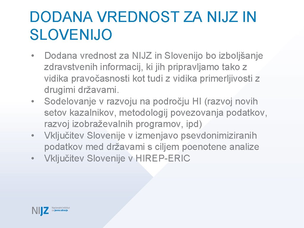 DODANA VREDNOST ZA NIJZ IN SLOVENIJO • • Dodana vrednost za NIJZ in Slovenijo