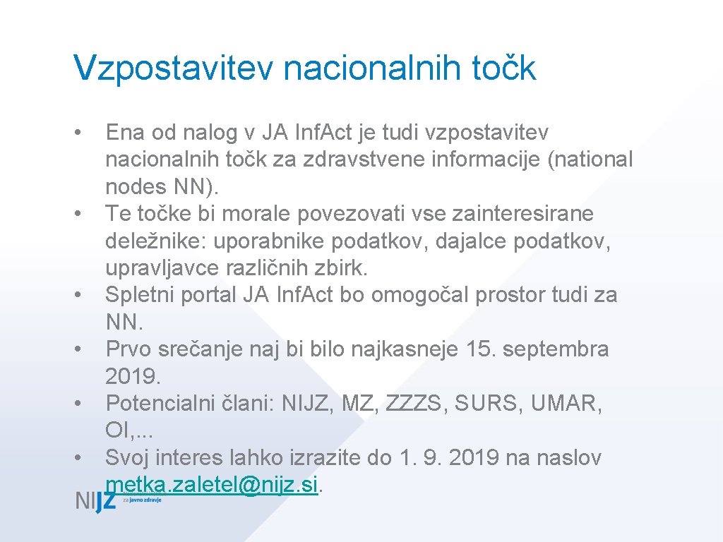 Vzpostavitev nacionalnih točk • • • Ena od nalog v JA Inf. Act je