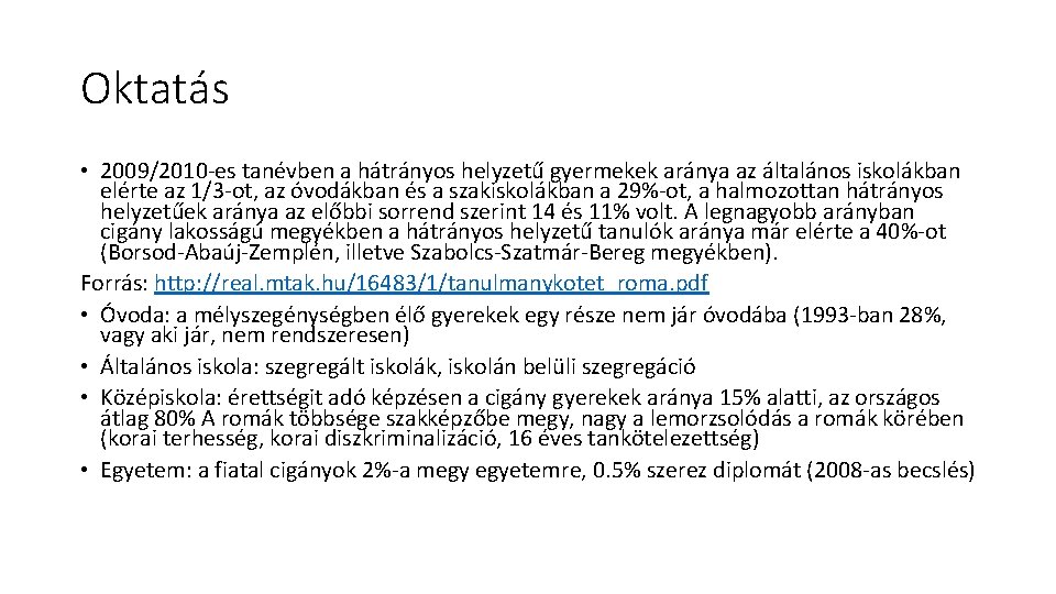 Oktatás • 2009/2010 -es tanévben a hátrányos helyzetű gyermekek aránya az általános iskolákban elérte