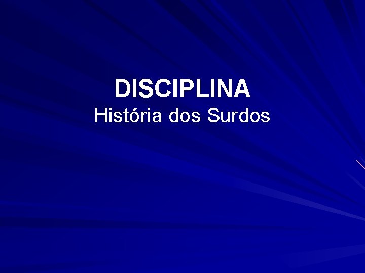 DISCIPLINA História dos Surdos 