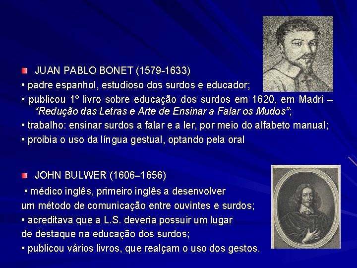 JUAN PABLO BONET (1579 -1633) • padre espanhol, estudioso dos surdos e educador; •
