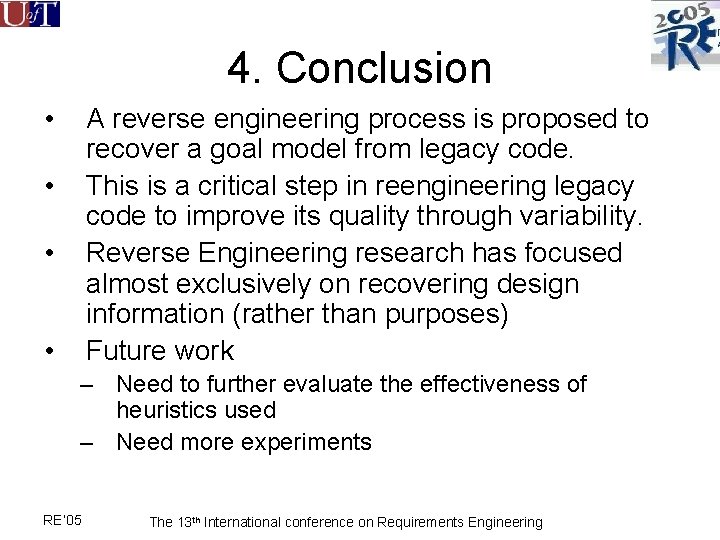 4. Conclusion • A reverse engineering process is proposed to recover a goal model