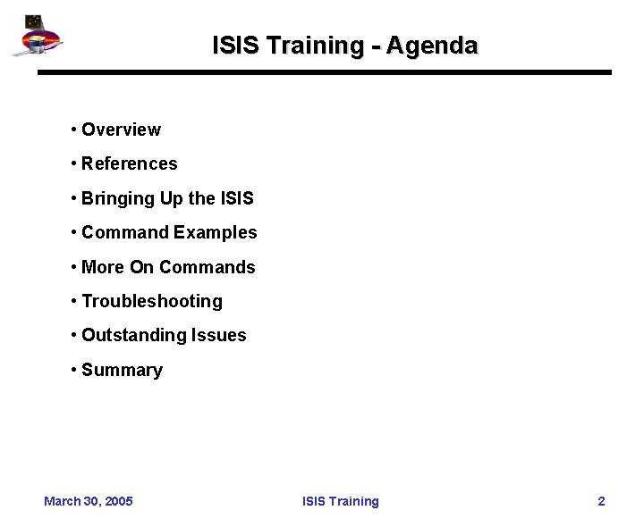 ISIS Training - Agenda • Overview • References • Bringing Up the ISIS •