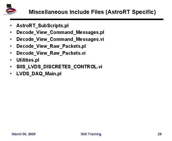 Miscellaneous Include Files (Astro. RT Specific) • • Astro. RT_Sub. Scripts. pl Decode_View_Command_Messages. vi