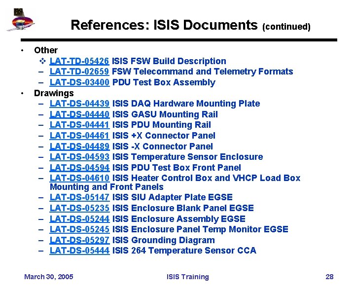 References: ISIS Documents (continued) • • Other v LAT-TD-05426 ISIS FSW Build Description –