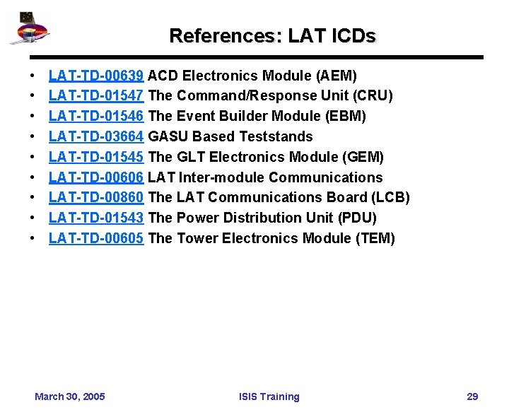 References: LAT ICDs • • • LAT-TD-00639 ACD Electronics Module (AEM) LAT-TD-01547 The Command/Response