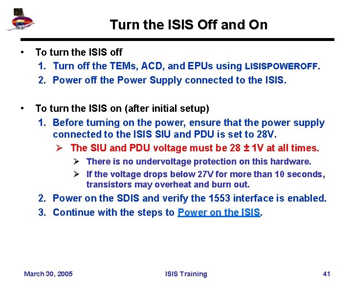 Turn the ISIS Off and On • To turn the ISIS off 1. Turn