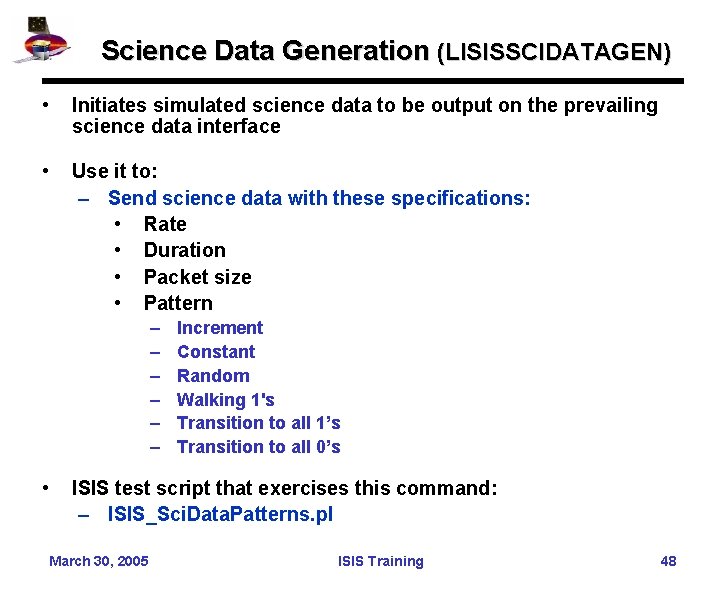 Science Data Generation (LISISSCIDATAGEN) • Initiates simulated science data to be output on the