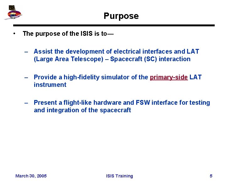 Purpose • The purpose of the ISIS is to— – Assist the development of