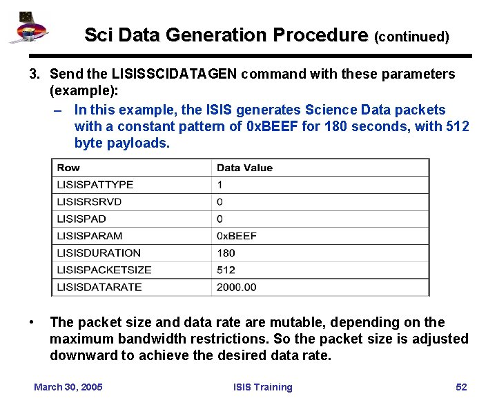 Sci Data Generation Procedure (continued) 3. Send the LISISSCIDATAGEN command with these parameters (example):