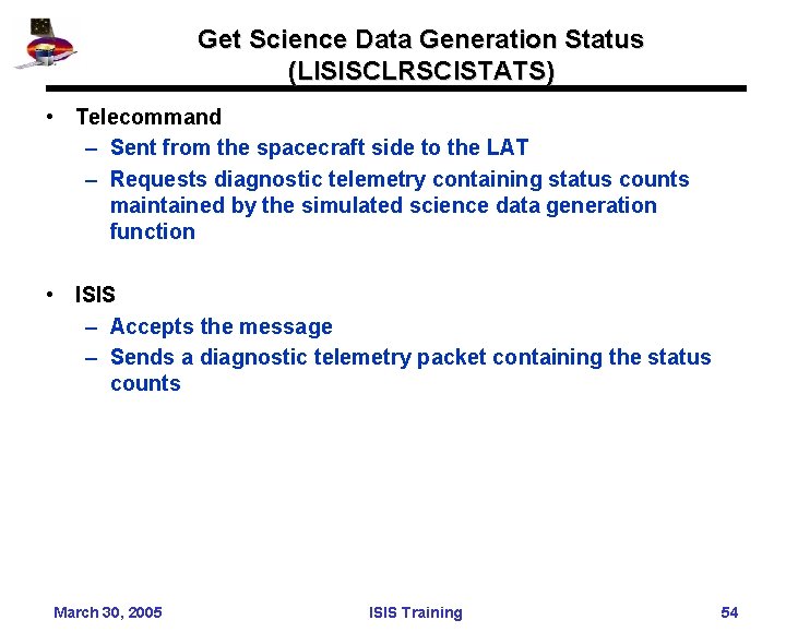 Get Science Data Generation Status (LISISCLRSCISTATS) • Telecommand – Sent from the spacecraft side