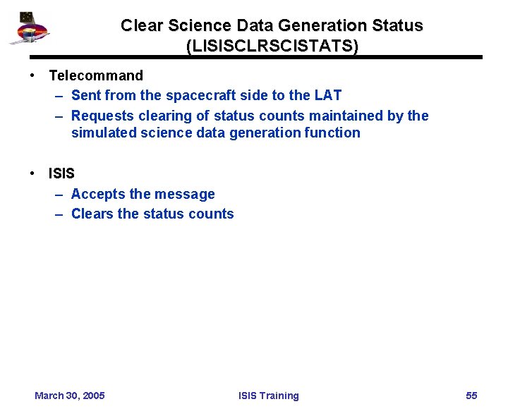 Clear Science Data Generation Status (LISISCLRSCISTATS) • Telecommand – Sent from the spacecraft side