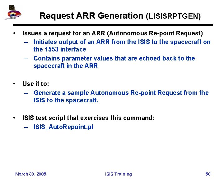 Request ARR Generation (LISISRPTGEN) • Issues a request for an ARR (Autonomous Re-point Request)