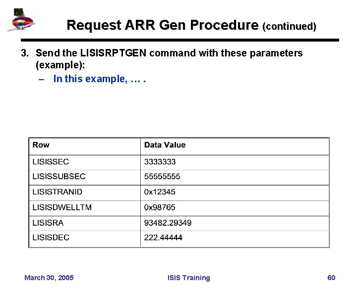 Request ARR Gen Procedure (continued) 3. Send the LISISRPTGEN command with these parameters (example):