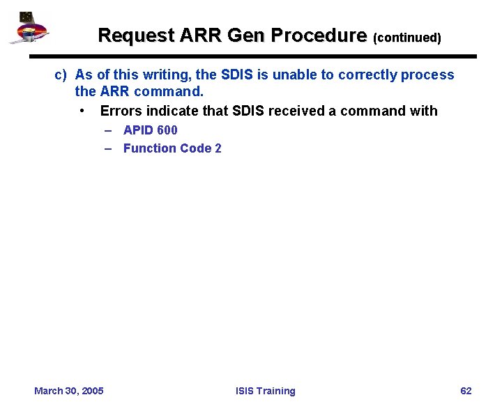 Request ARR Gen Procedure (continued) c) As of this writing, the SDIS is unable
