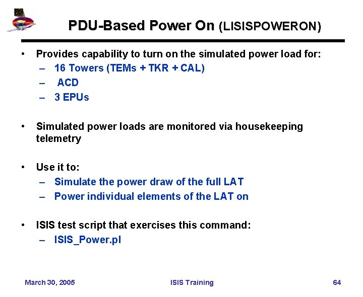 PDU-Based Power On (LISISPOWERON) • Provides capability to turn on the simulated power load