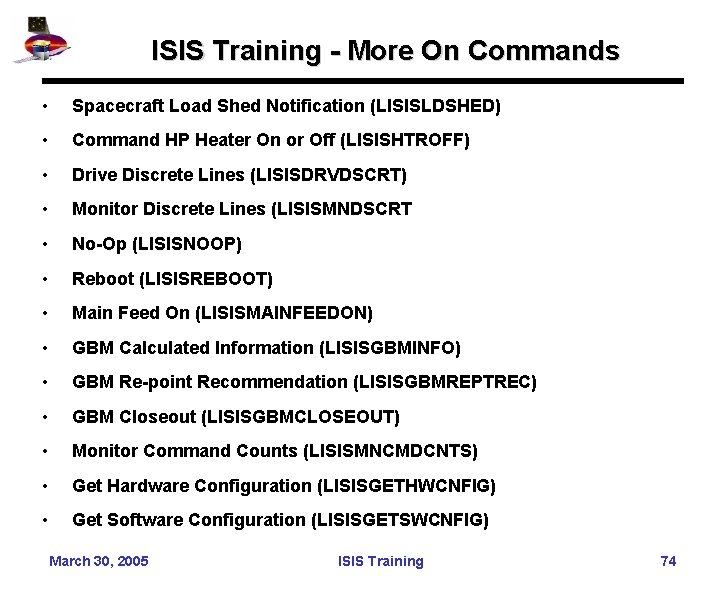 ISIS Training - More On Commands • Spacecraft Load Shed Notification (LISISLDSHED) • Command