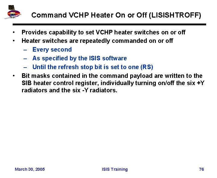 Command VCHP Heater On or Off (LISISHTROFF) • • • Provides capability to set