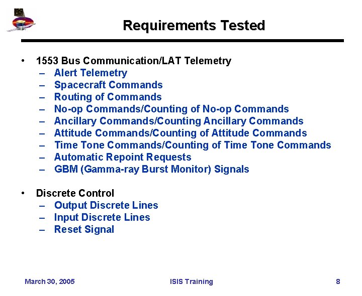 Requirements Tested • 1553 Bus Communication/LAT Telemetry – Alert Telemetry – Spacecraft Commands –