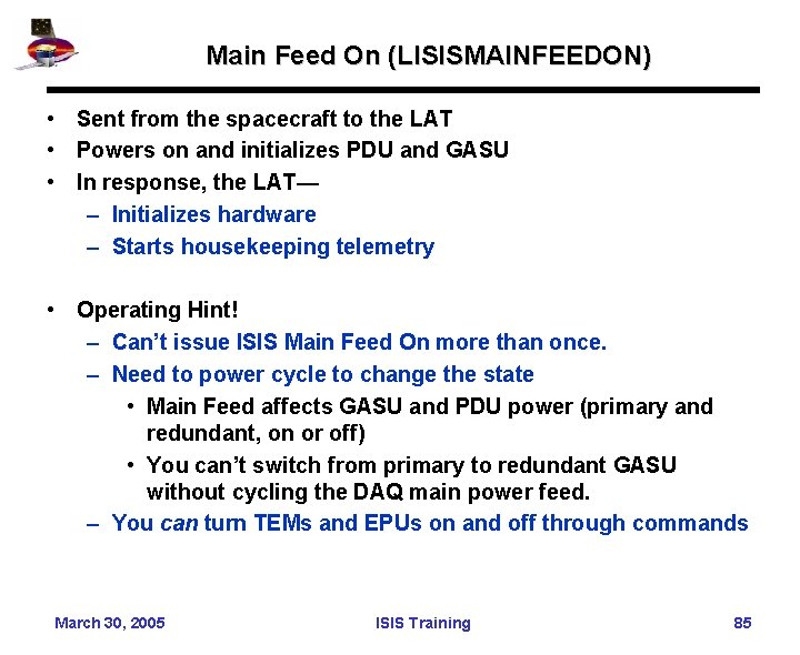 Main Feed On (LISISMAINFEEDON) • Sent from the spacecraft to the LAT • Powers