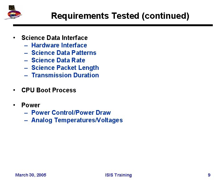 Requirements Tested (continued) • Science Data Interface – Hardware Interface – Science Data Patterns