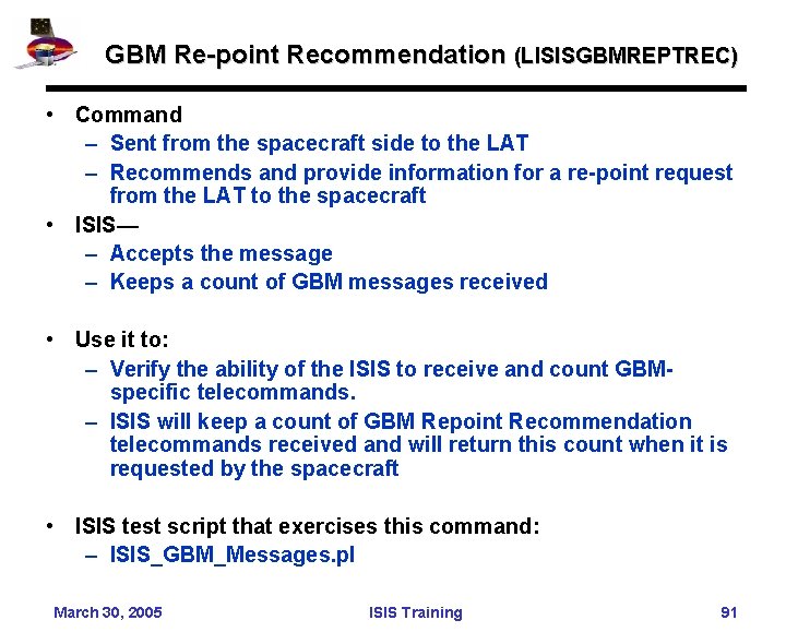 GBM Re-point Recommendation (LISISGBMREPTREC) • Command – Sent from the spacecraft side to the