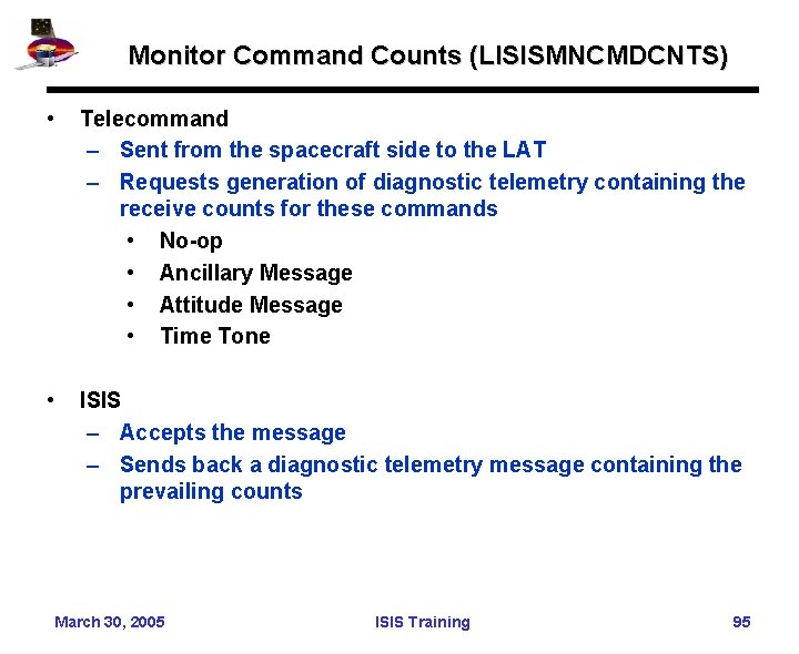 Monitor Command Counts (LISISMNCMDCNTS) • Telecommand – Sent from the spacecraft side to the