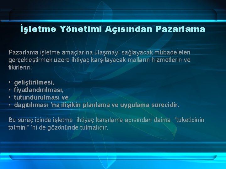 İşletme Yönetimi Açısından Pazarlama işletme amaçlarına ulaşmayı sağlayacak mübadeleleri gerçekleştirmek üzere ihtiyaç karşılayacak malların