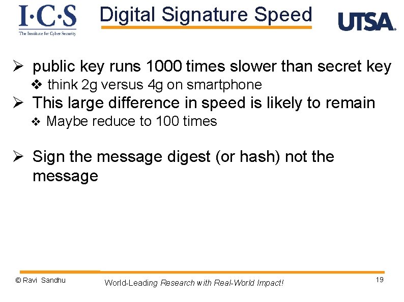 Digital Signature Speed Ø public key runs 1000 times slower than secret key v