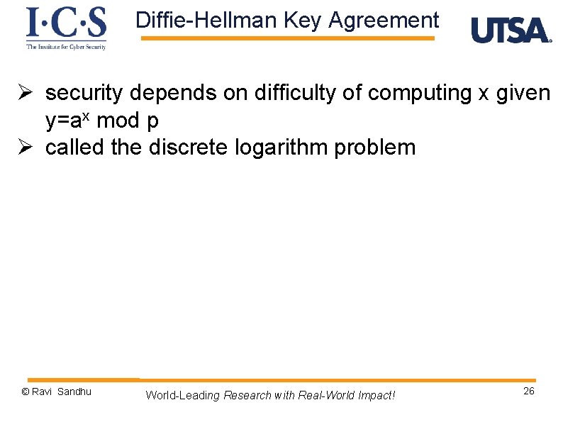 Diffie-Hellman Key Agreement Ø security depends on difficulty of computing x given y=ax mod