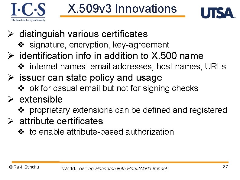 X. 509 v 3 Innovations Ø distinguish various certificates v signature, encryption, key-agreement Ø