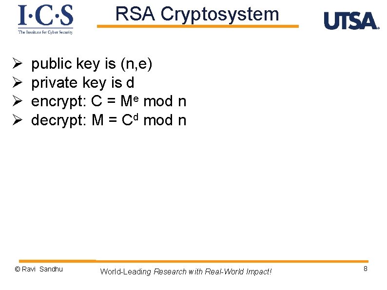 RSA Cryptosystem Ø Ø public key is (n, e) private key is d encrypt: