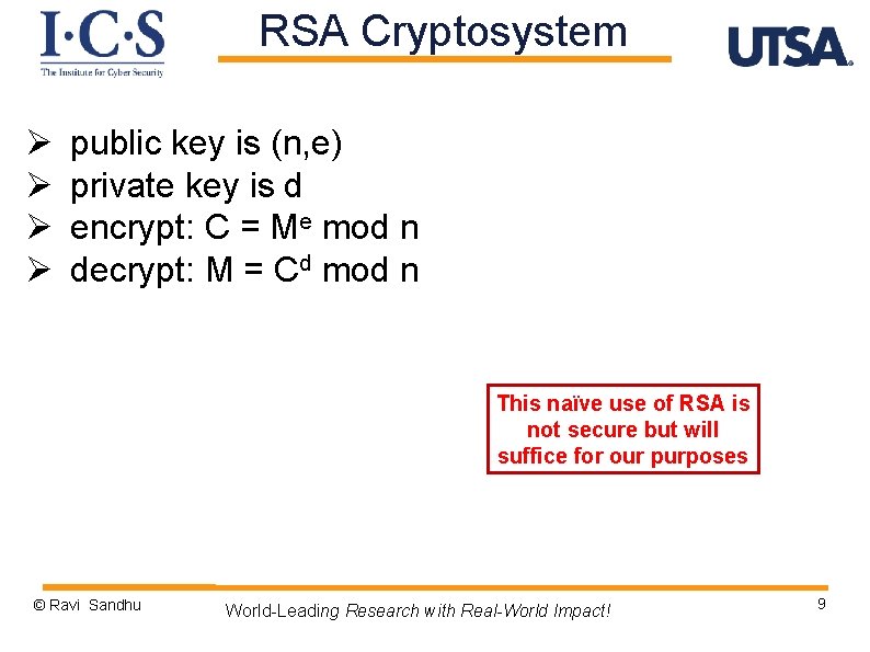 RSA Cryptosystem Ø Ø public key is (n, e) private key is d encrypt: