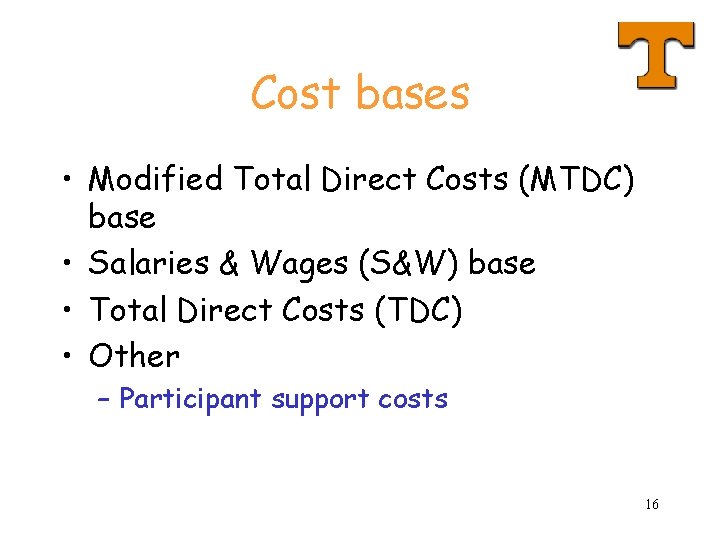 Cost bases • Modified Total Direct Costs (MTDC) base • Salaries & Wages (S&W)