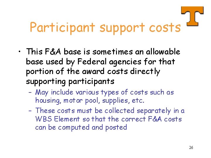 Participant support costs • This F&A base is sometimes an allowable base used by