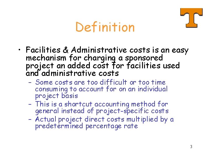 Definition • Facilities & Administrative costs is an easy mechanism for charging a sponsored