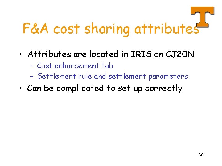 F&A cost sharing attributes • Attributes are located in IRIS on CJ 20 N