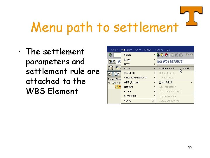 Menu path to settlement • The settlement parameters and settlement rule are attached to