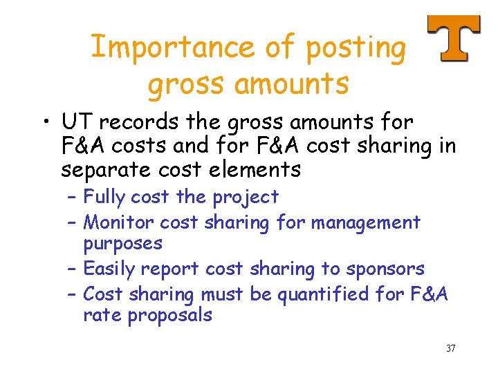 Importance of posting gross amounts • UT records the gross amounts for F&A costs