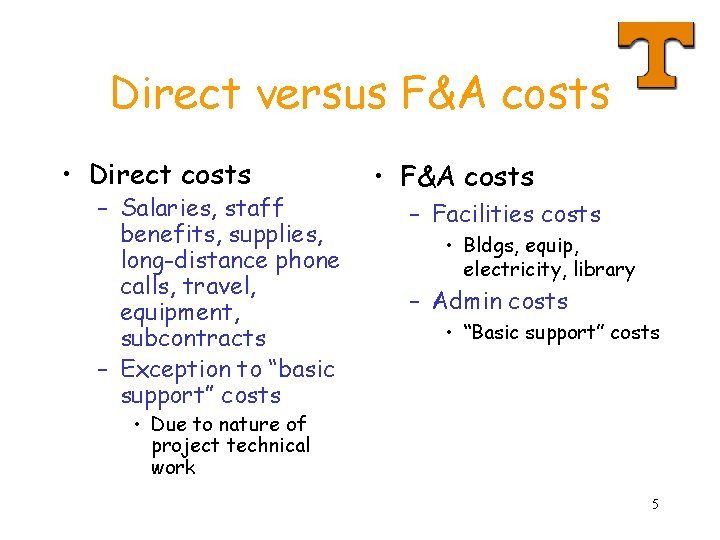 Direct versus F&A costs • Direct costs – Salaries, staff benefits, supplies, long-distance phone
