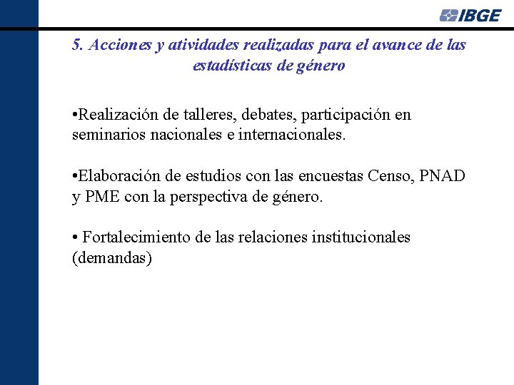 5. Acciones y atividades realizadas para el avance de las estadísticas de género •