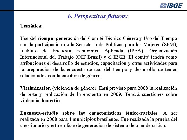 6. Perspectivas futuras: Temática: Uso del tiempo: generación del Comité Técnico Género y Uso