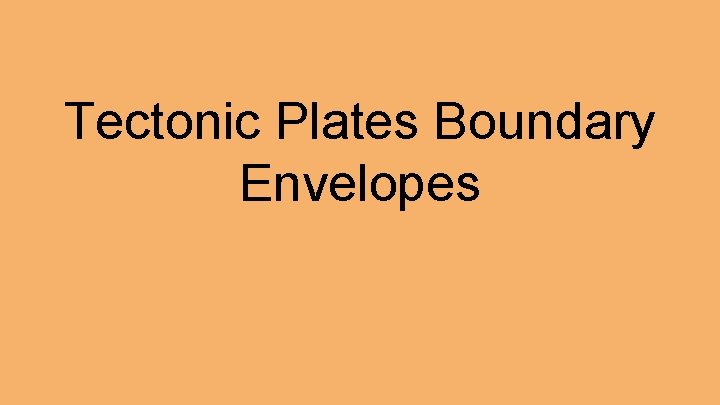 Tectonic Plates Boundary Envelopes 